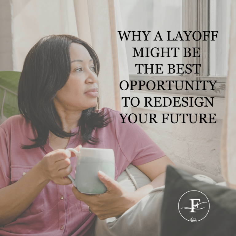 A woman sitting by a window holding a mug and looking outside, with text that reads: “Why a Layoff Might Be the Best Opportunity to Redesign Your Future.”